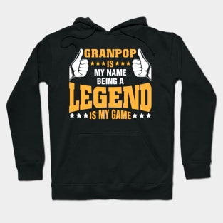 Granpop is my name BEING Legend is my game Hoodie
